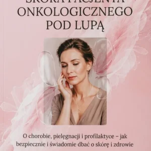 Skóra pacjenta onkologicznego pod lupą